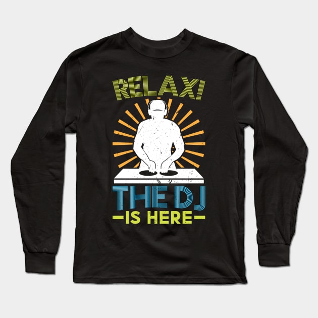 Relax the DJ is here Deejay Disc Jockey Long Sleeve T-Shirt by Peco-Designs